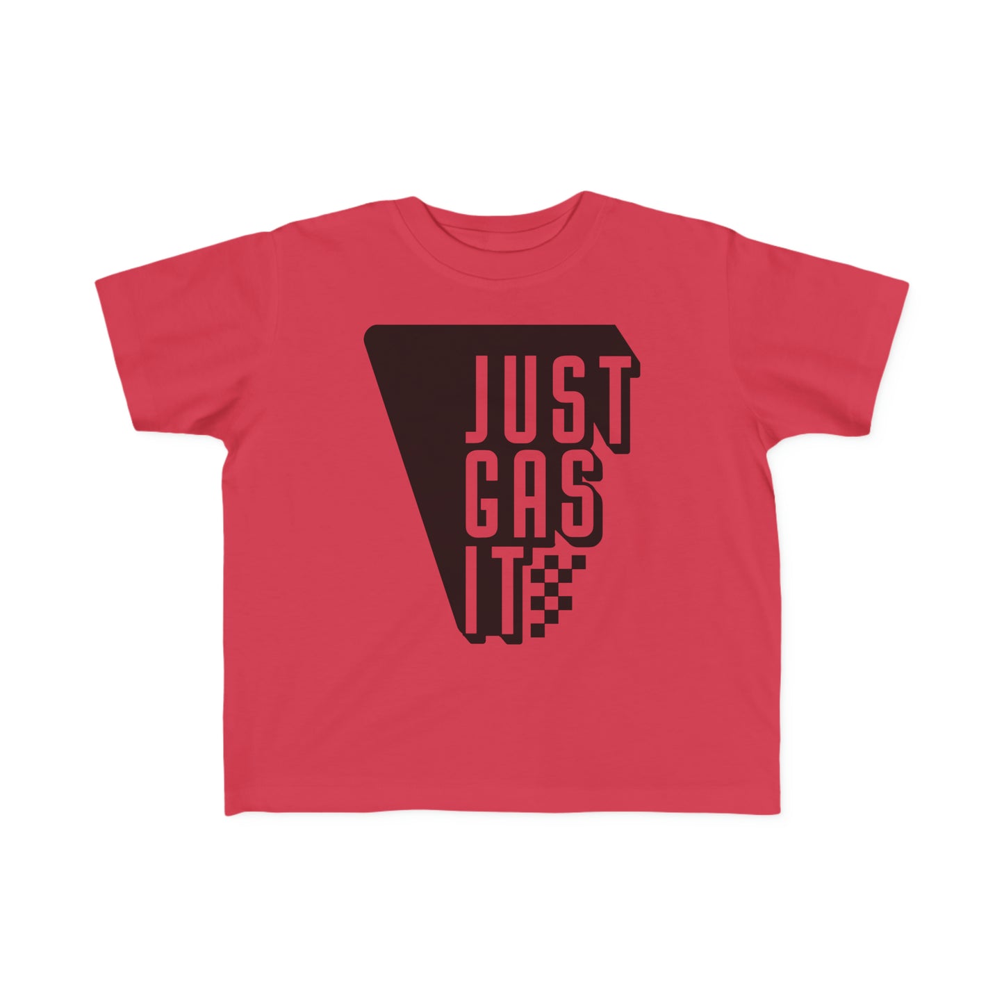 Just Gas It -Toddler's T-Shirt