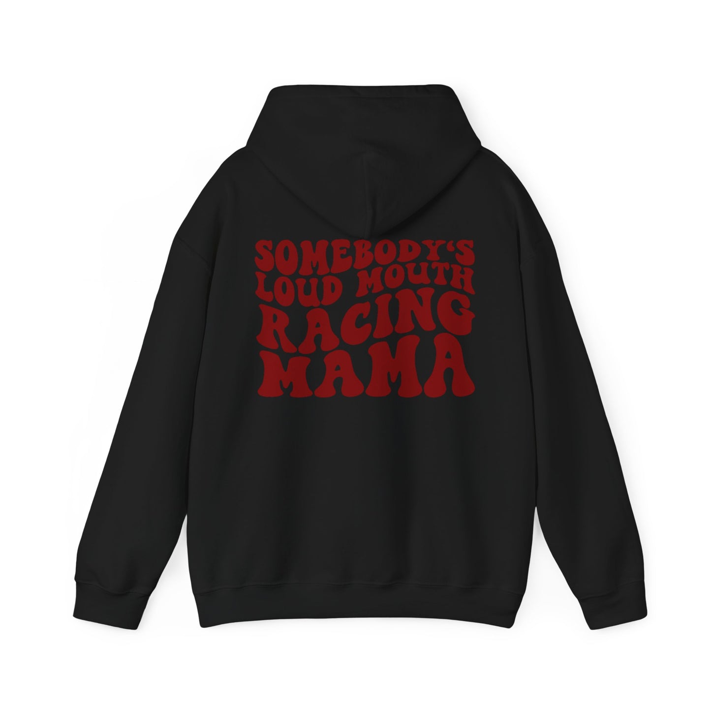 Somebody`s Loud Mouth Race Mama- Adult Hooded Sweatshirt