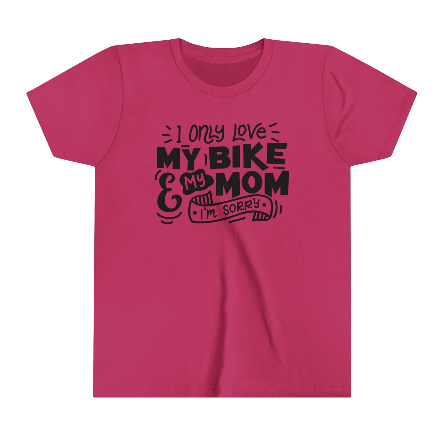 I Only Love My Mom and My Bike Sorry -Youth T-Shirt