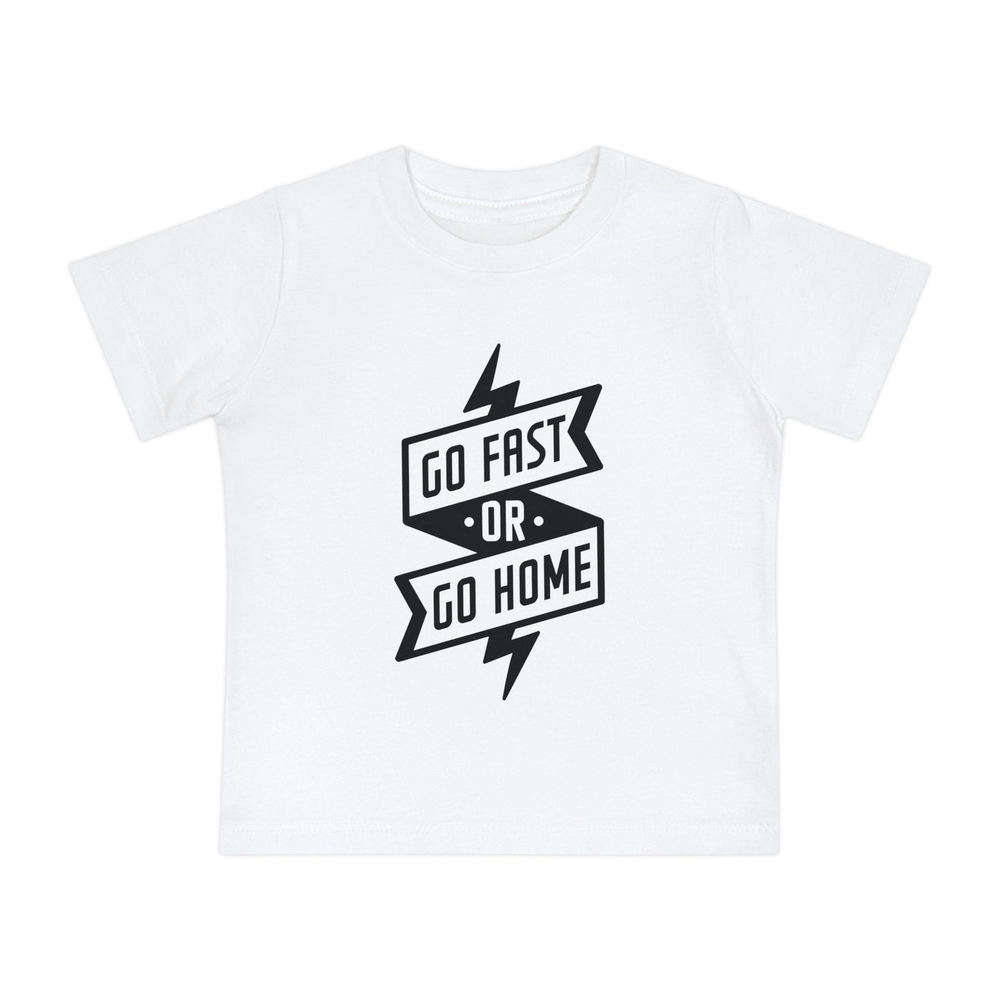 Go Fast or Go Home- Infant T-Shirt