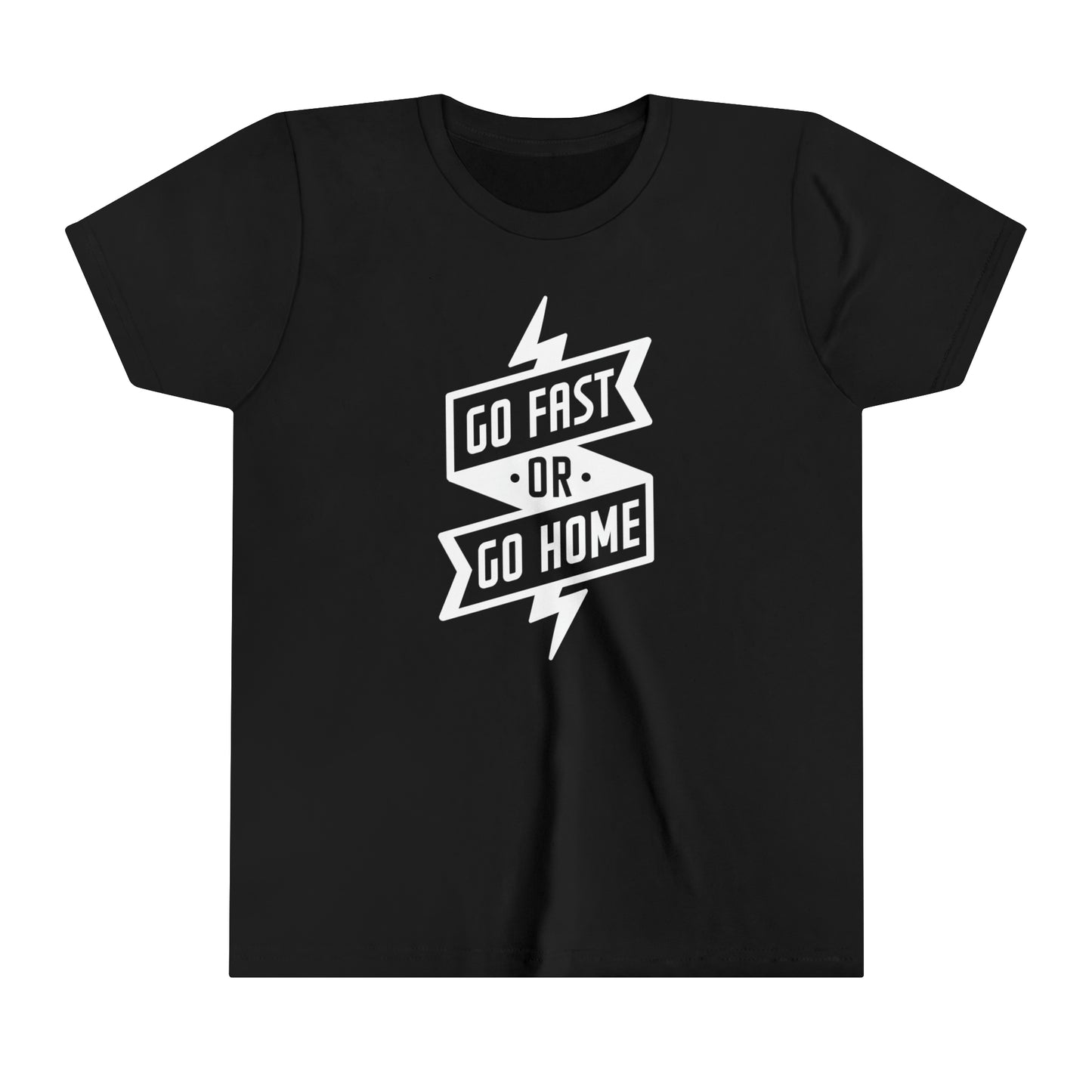 Go Fast or Go Home -Youth T-Shirt