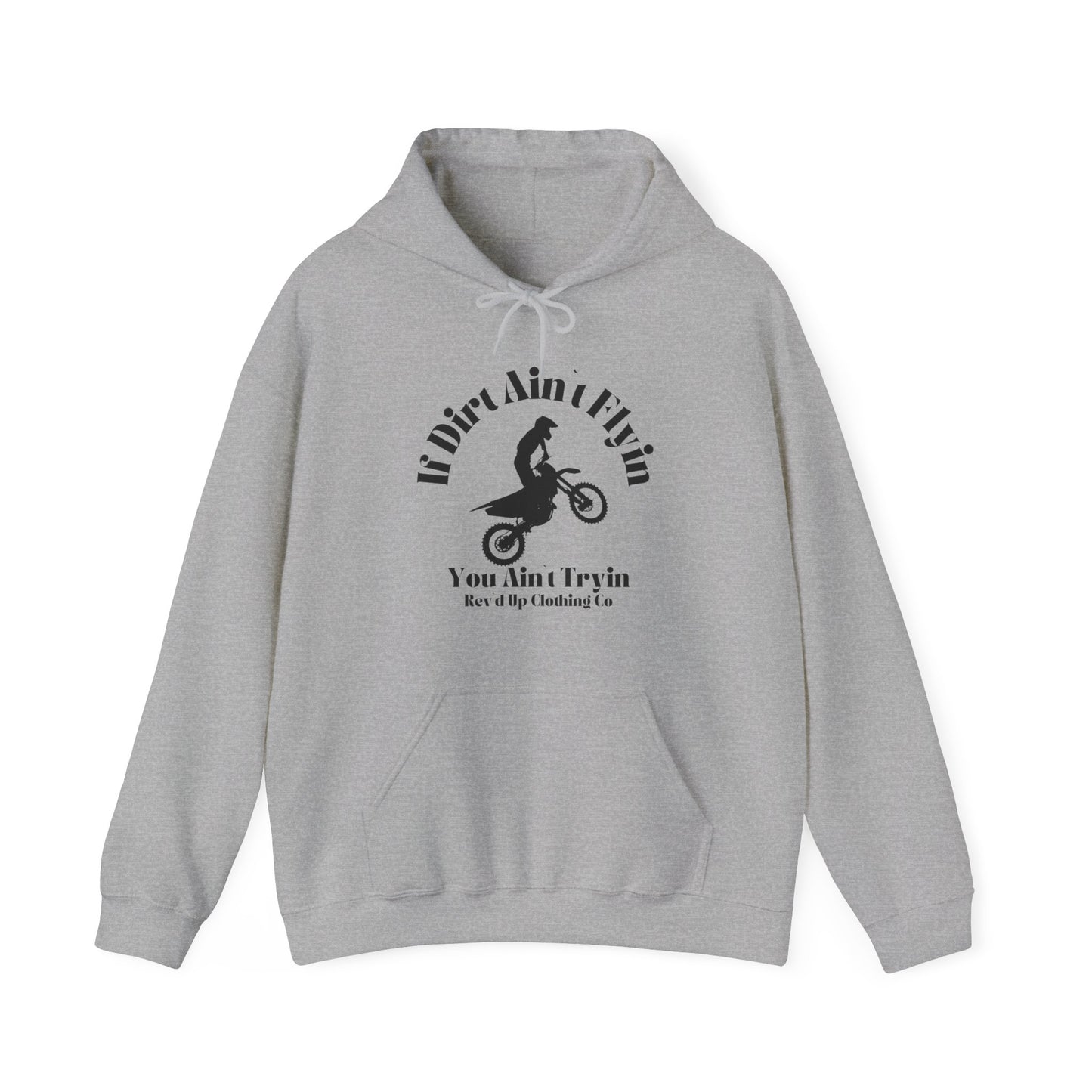 If Dirt Aint Flyin- Adult Hooded Sweatshirt