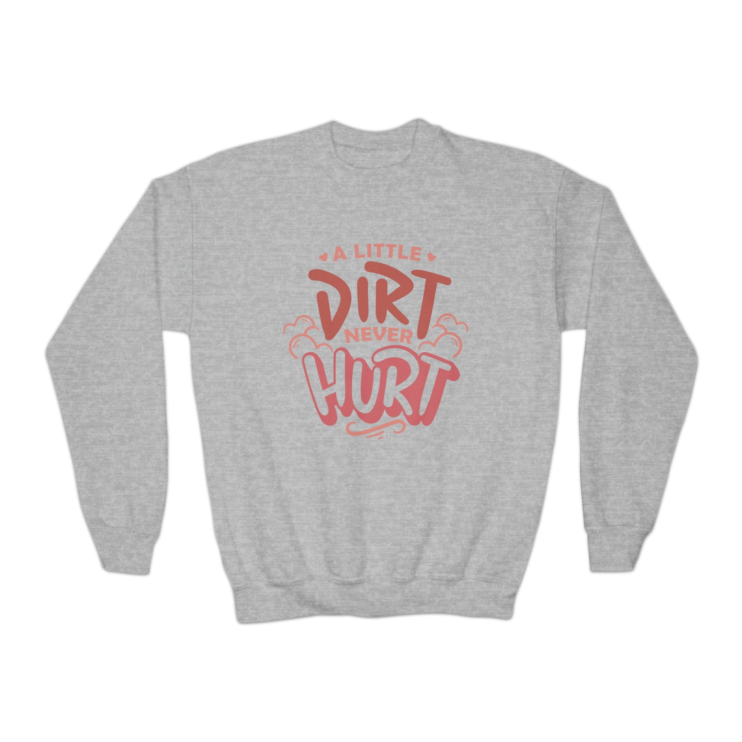 A Little Dirt Never Hurt- Youth Crewneck Sweatshirt