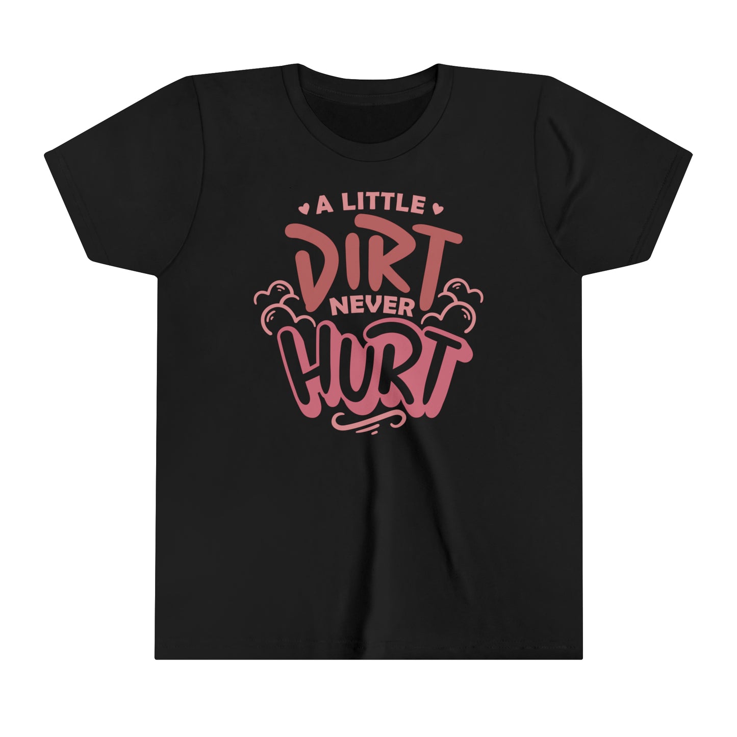 A Little Dirt Never Hurt - Youth T-Shirt