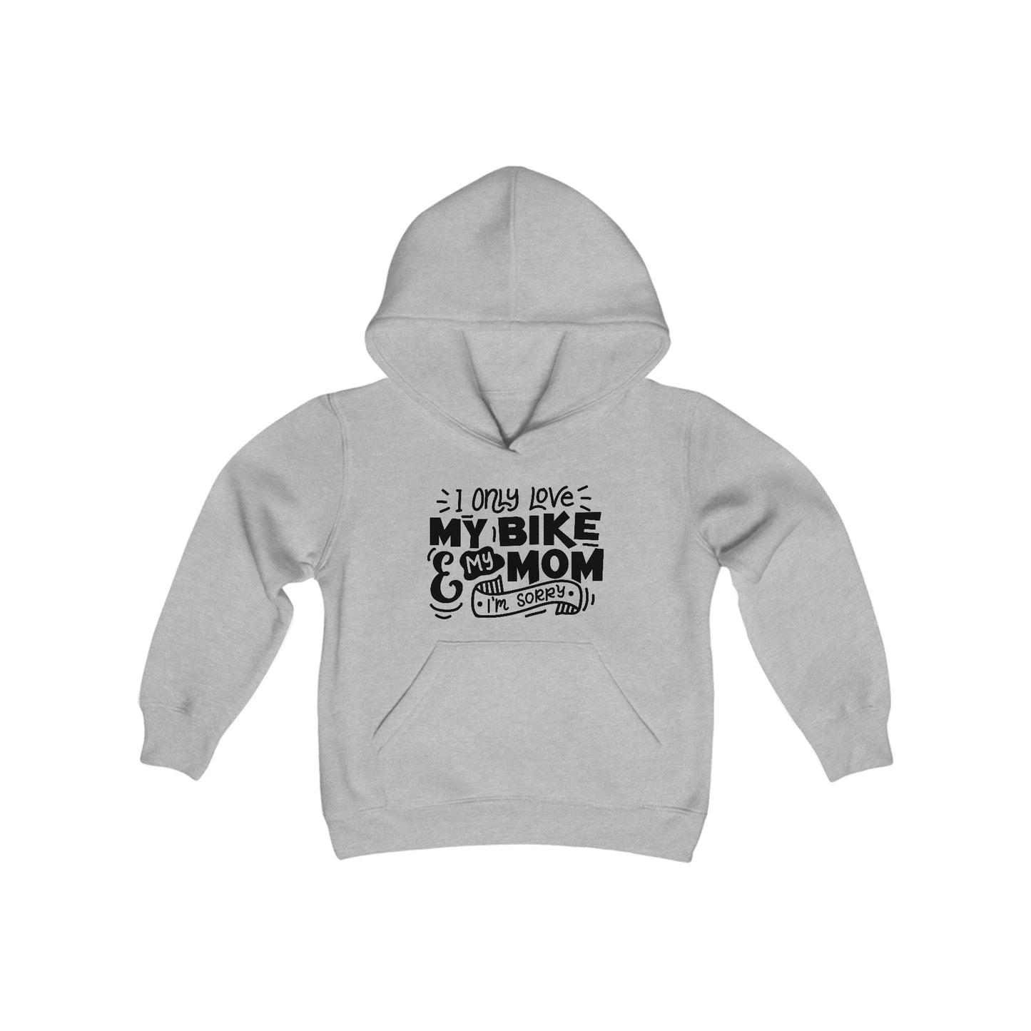 I Only Love My Mom and My Bike, Sorry- Youth Hooded Sweatshirt