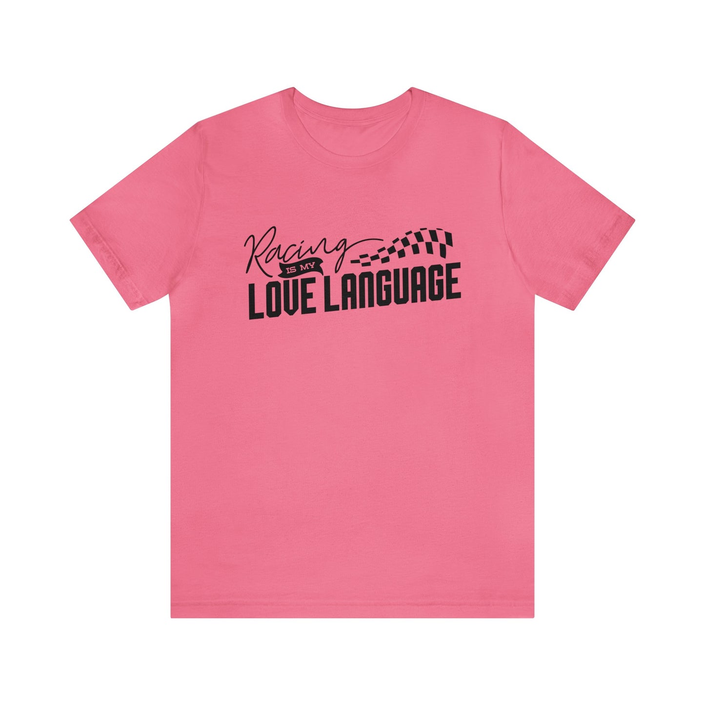 Racing Is My Love Language- Adult T-Shirt
