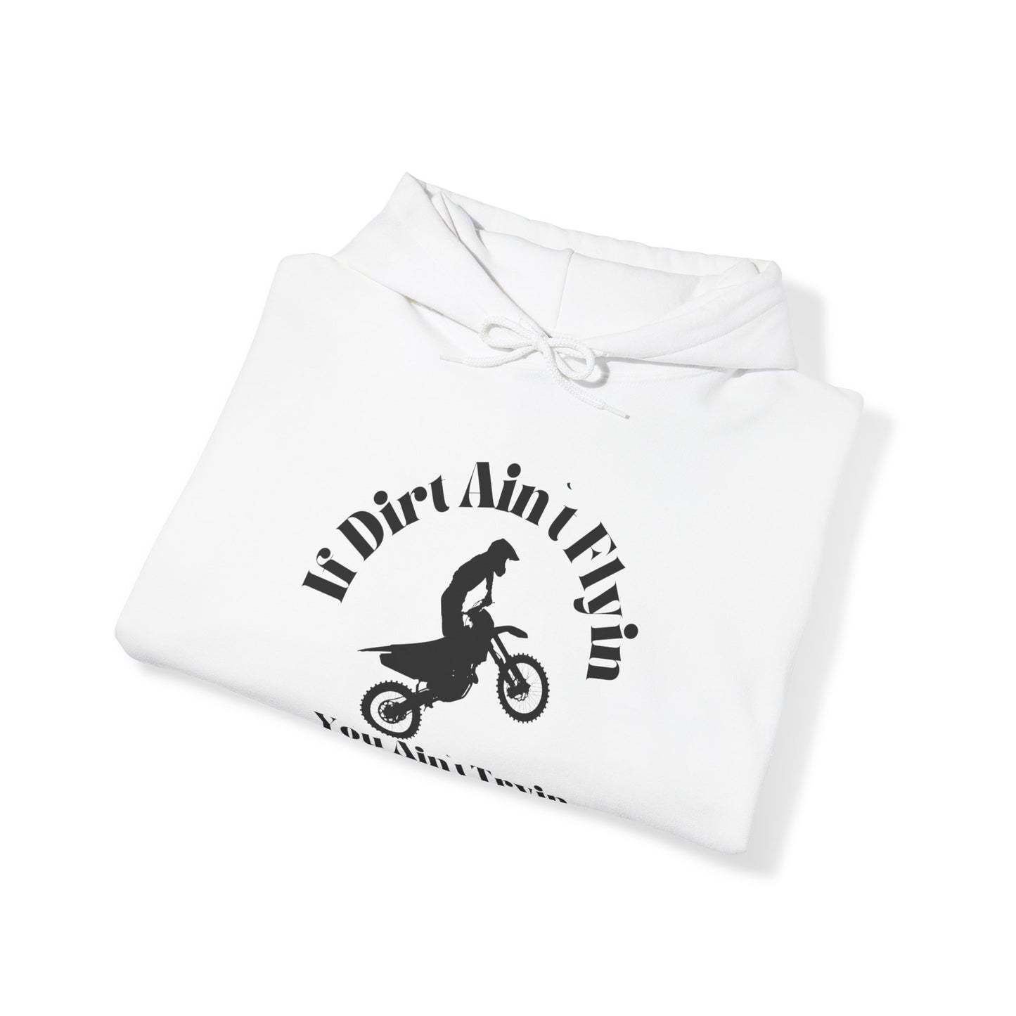 If Dirt Aint Flyin- Adult Hooded Sweatshirt