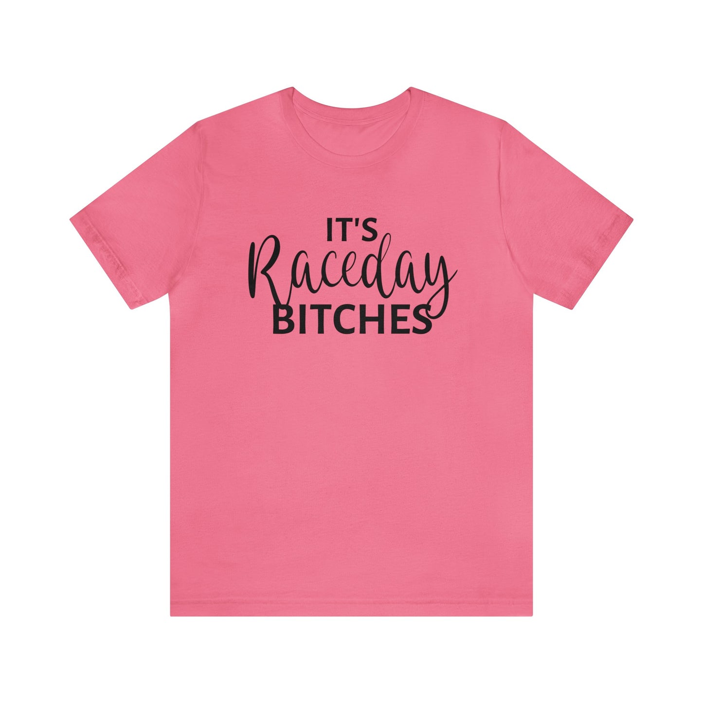 It`s Race Day Bitches- Adult T-Shirt
