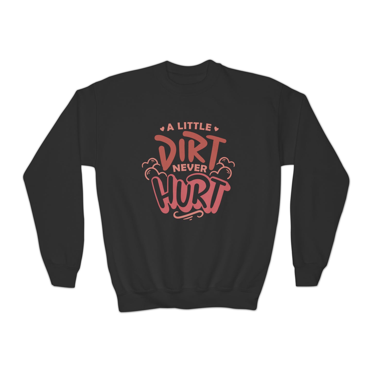 A Little Dirt Never Hurt- Youth Crewneck Sweatshirt