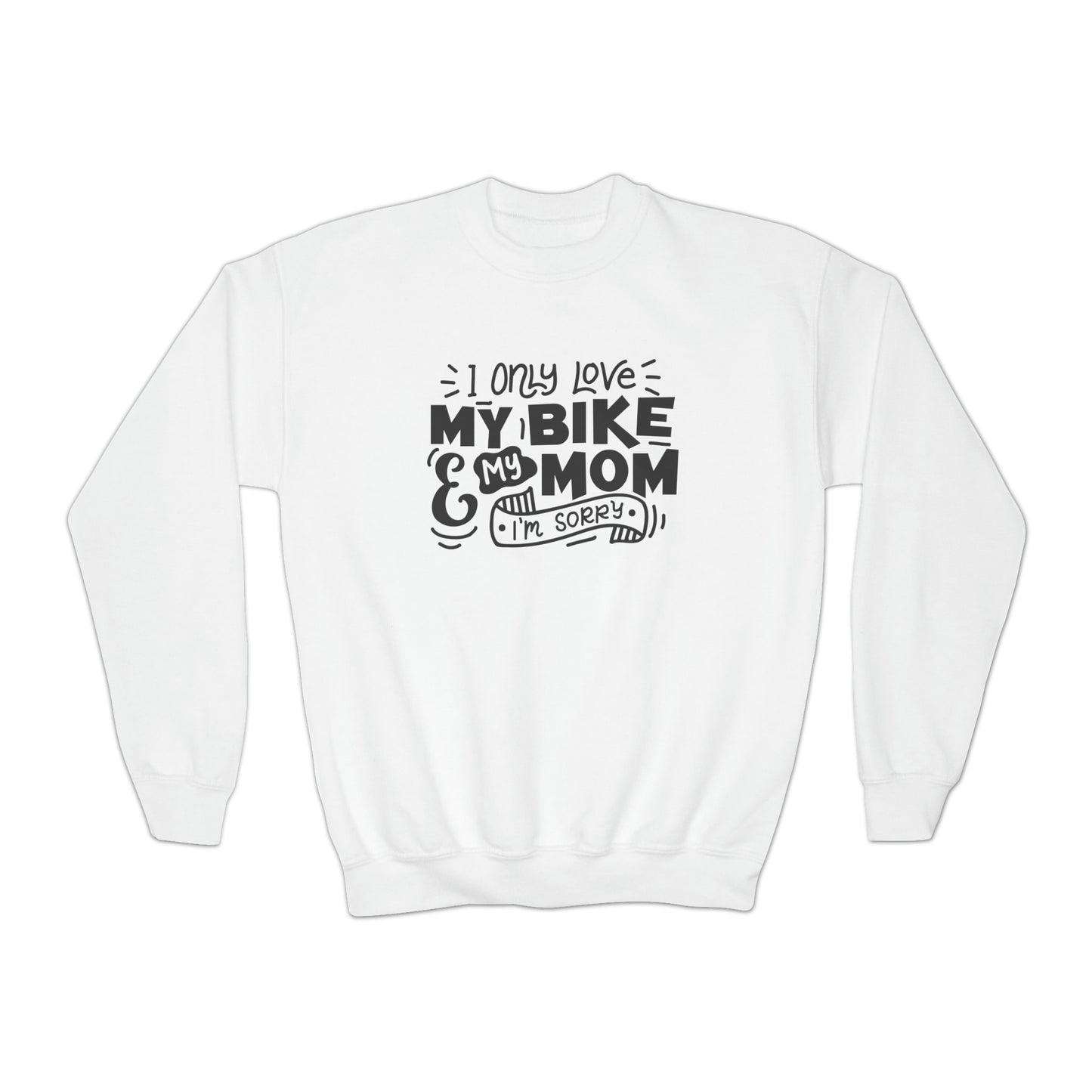 I Only Love My Mom and My Bike, Sorry - Youth Crewneck Sweatshirt