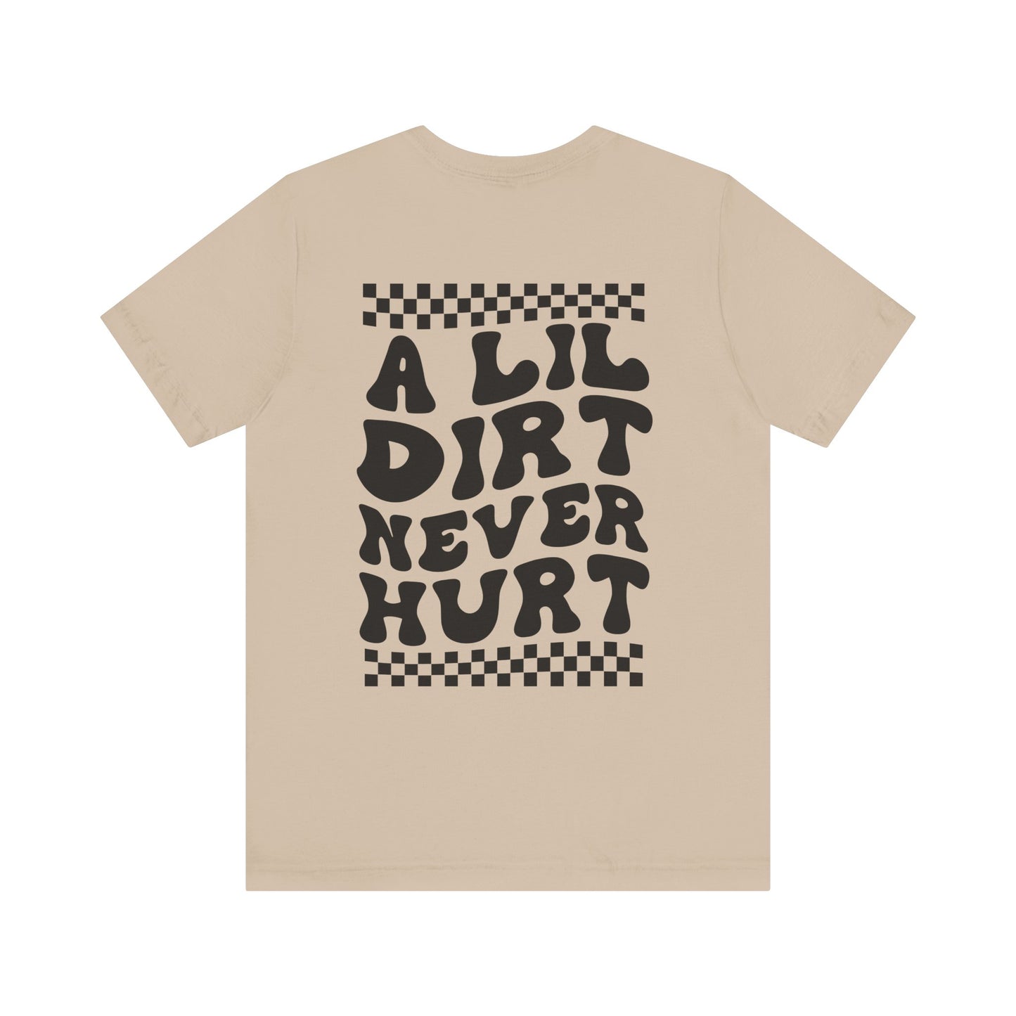 Lil Dirt Never Hurt- Adult T-Shirt
