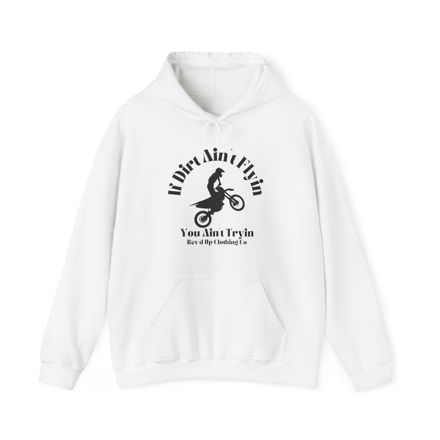 If Dirt Aint Flyin- Adult Hooded Sweatshirt