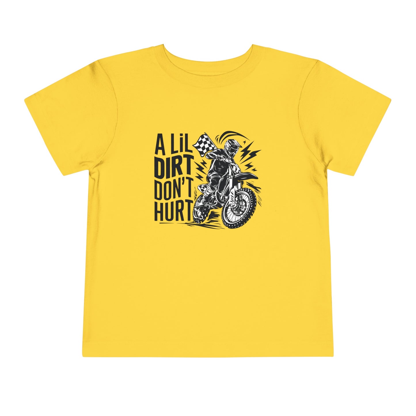 A Lil Dirt Don't Hurt - Toddler T-Shirt