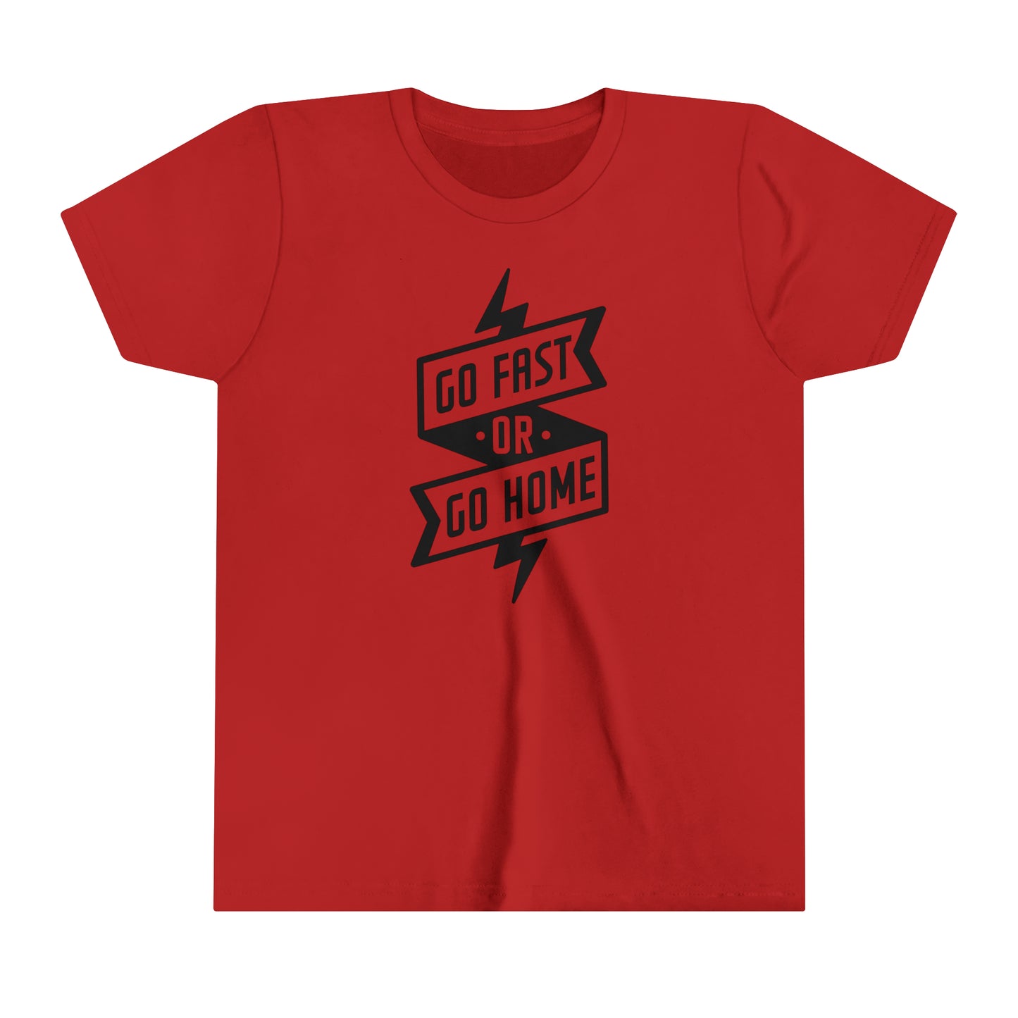 Go Fast or Go Home -Youth T-Shirt
