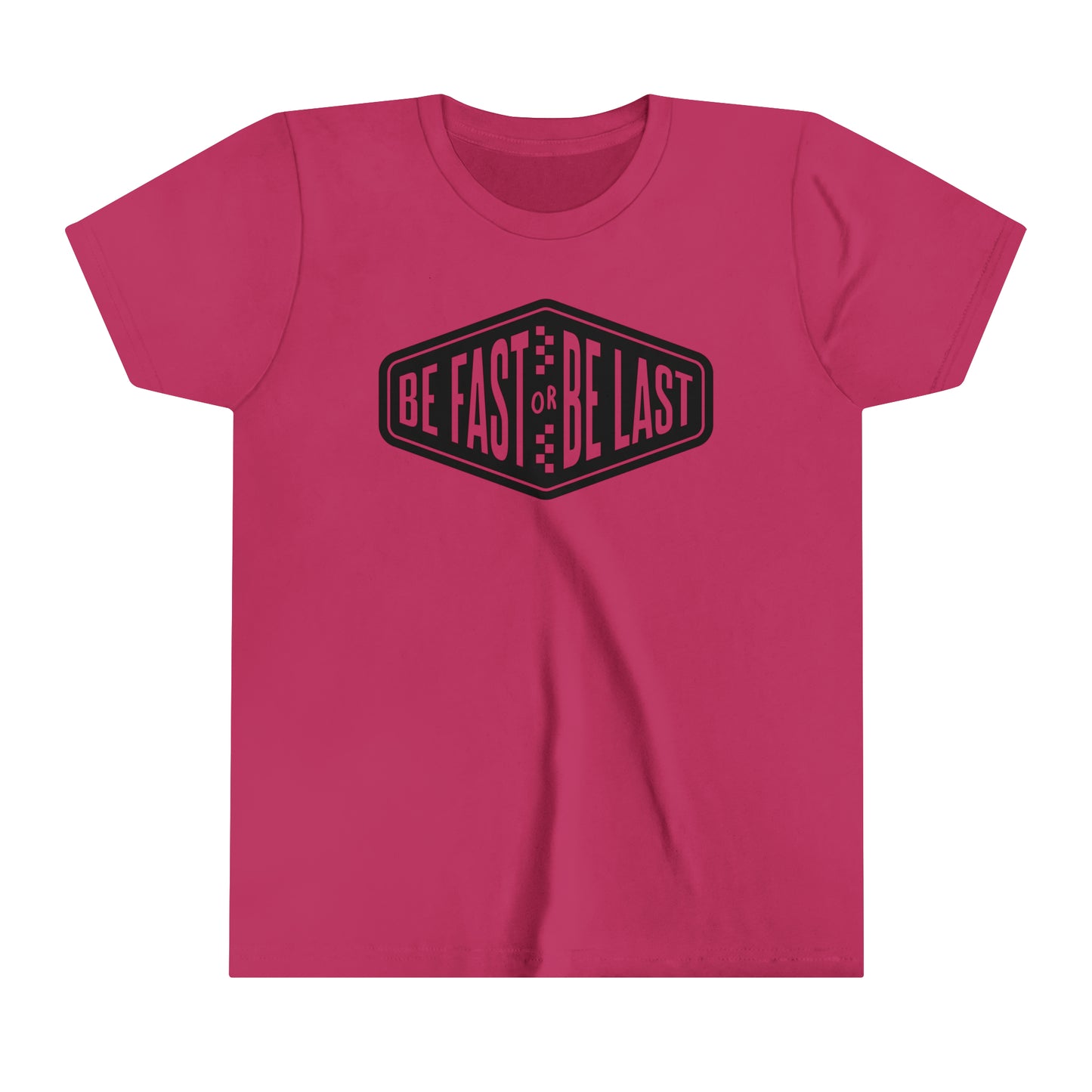 Be Fast or Be Last Youth T-Shirt