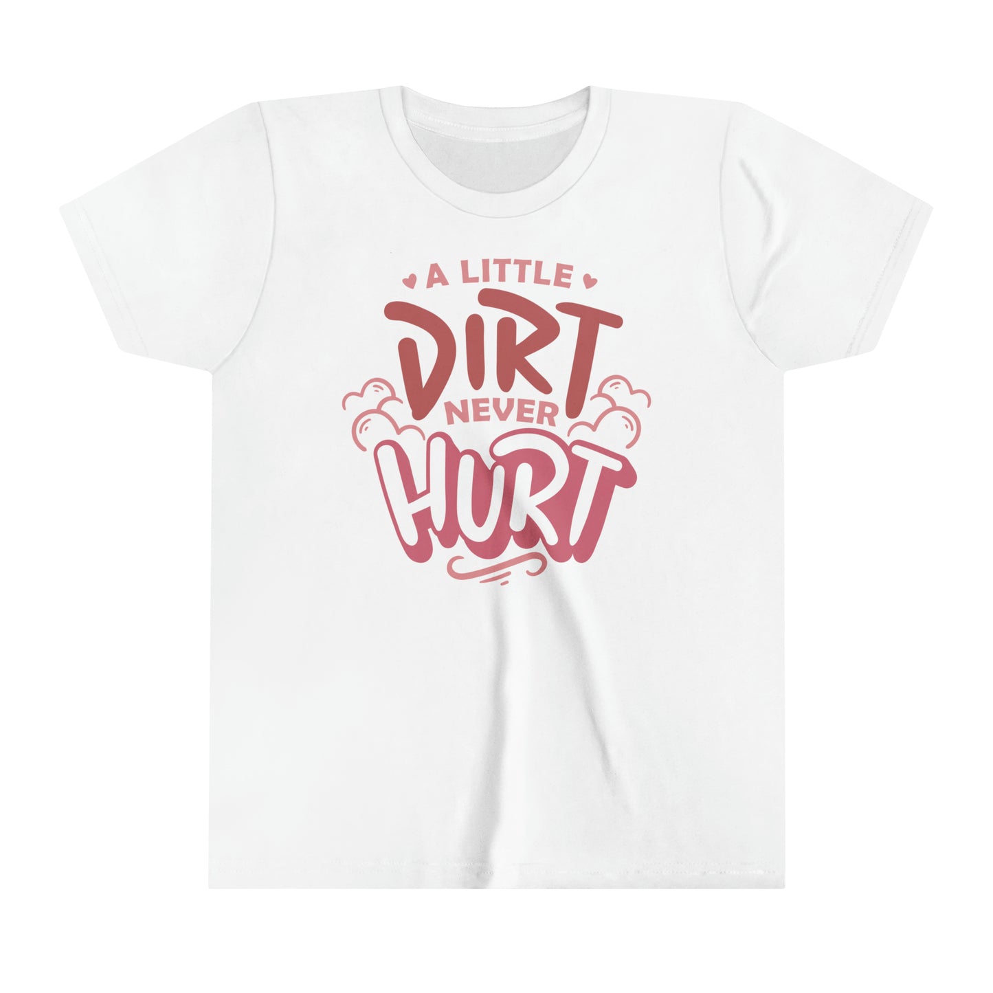 A Little Dirt Never Hurt - Youth T-Shirt