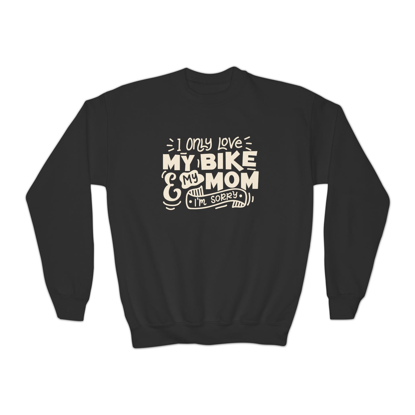 I Only Love My Mom and My Bike, Sorry - Youth Crewneck Sweatshirt