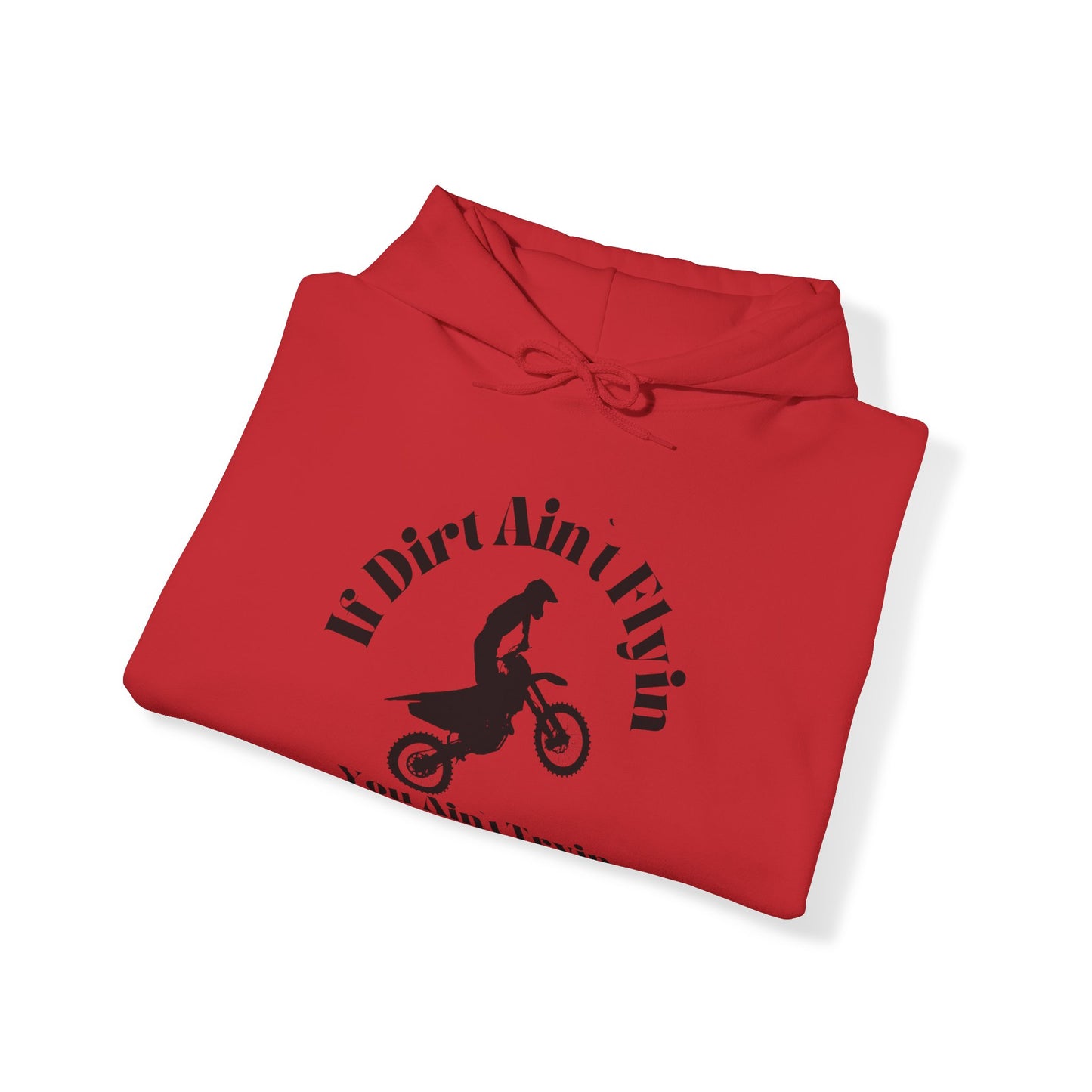 If Dirt Aint Flyin- Adult Hooded Sweatshirt