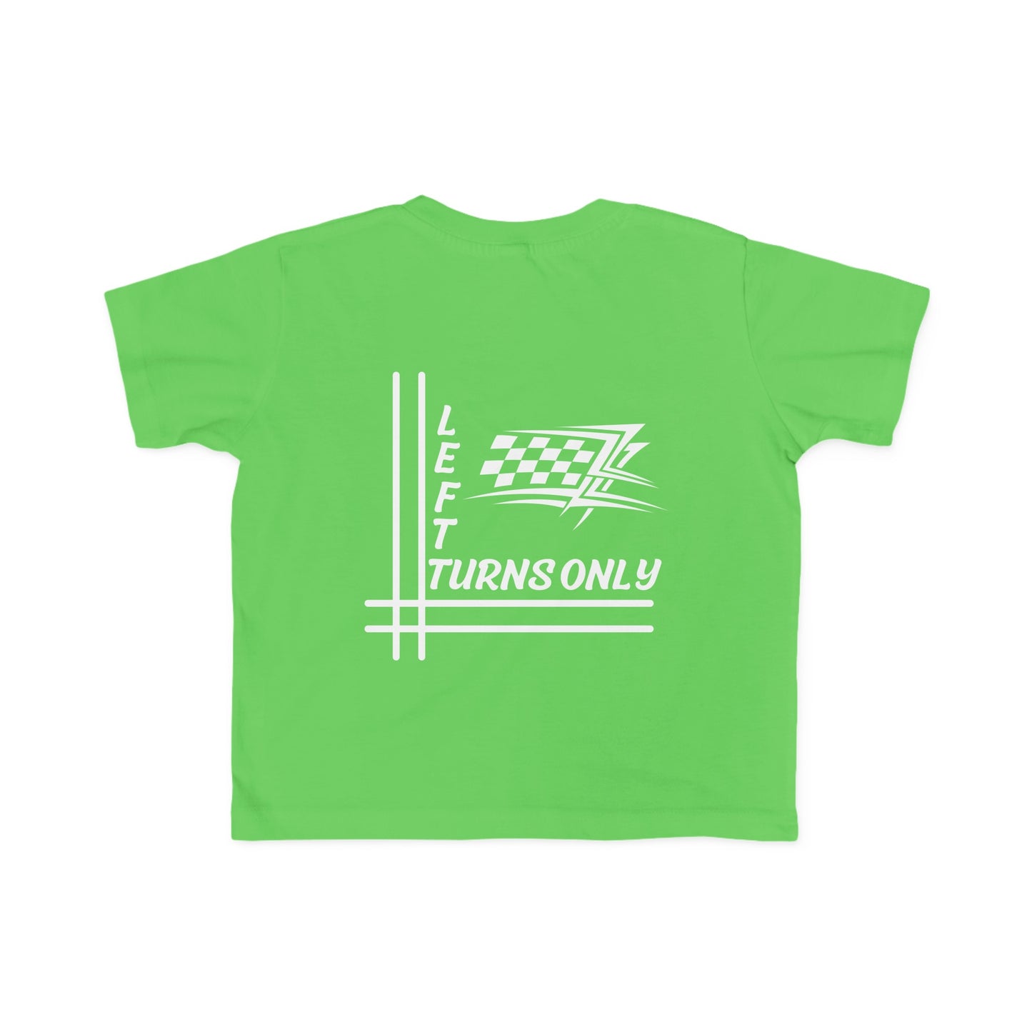 Left Turns Only - Toddler's T-Shirt