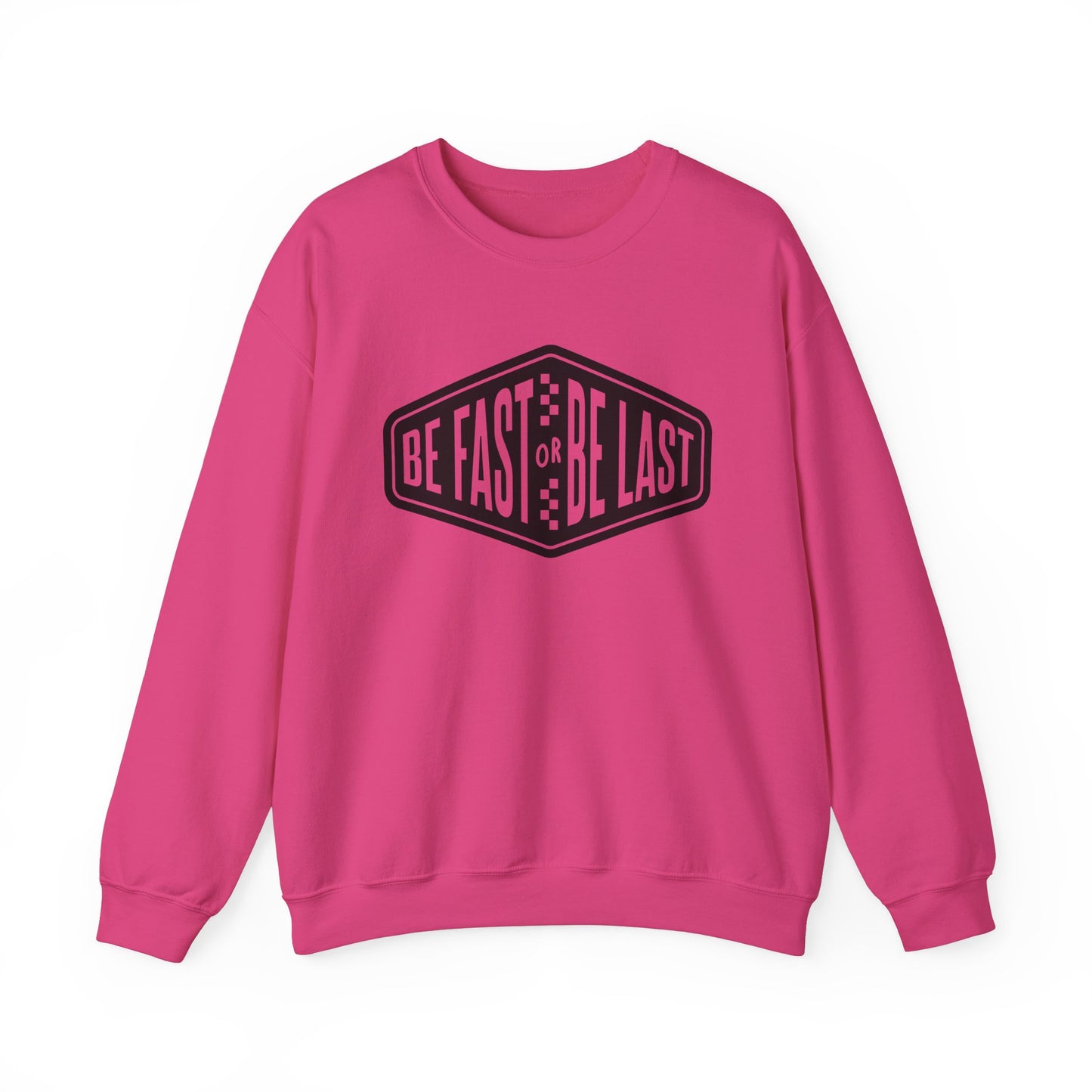 Be Fast or Be Last- Adult Crewneck Sweatshirt