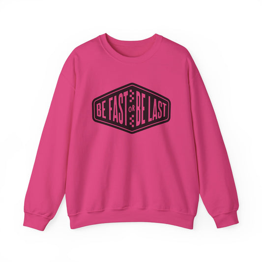 Be Fast or Be Last- Adult Crewneck Sweatshirt