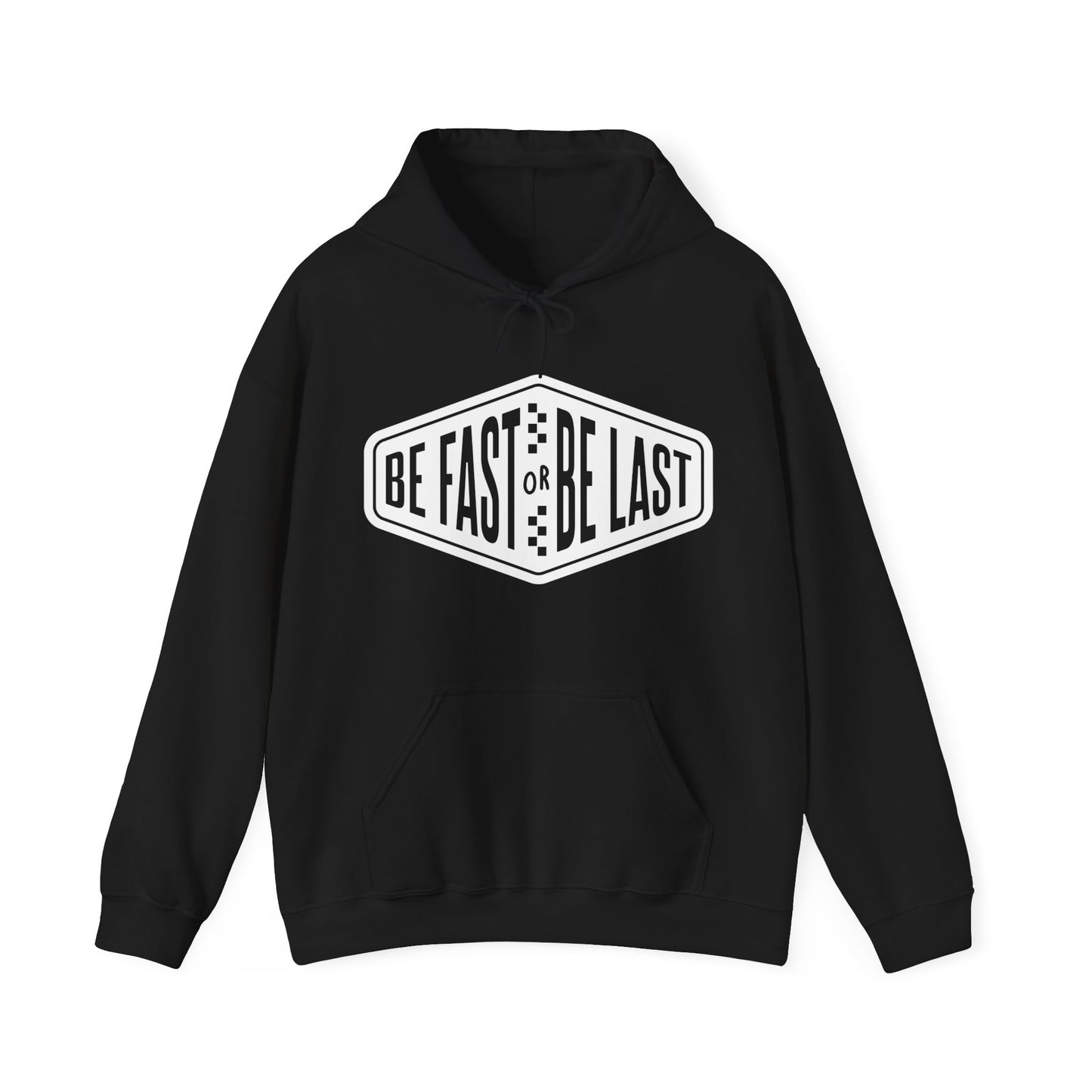 Be Fast or Be Last- Adult Hooded Sweatshirt