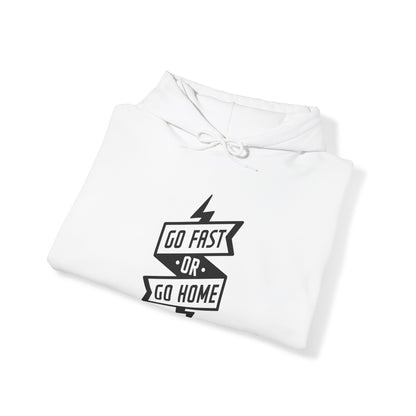 Go Fast Or Go Home- Adult Hooded Sweatshirt