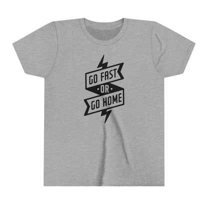 Go Fast or Go Home -Youth T-Shirt