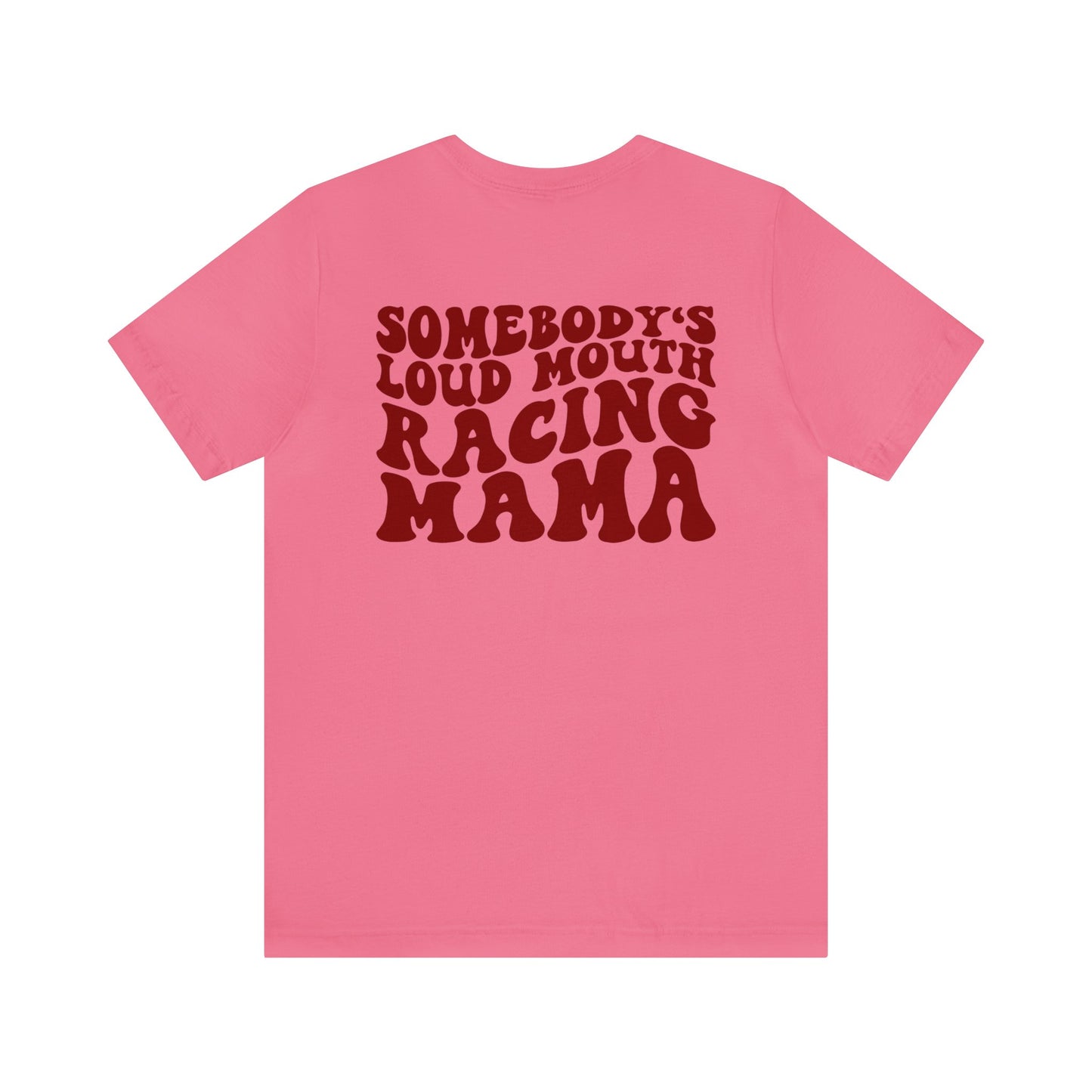 Somebody`s Loud Mouth Race Mama- Adult T-Shirt