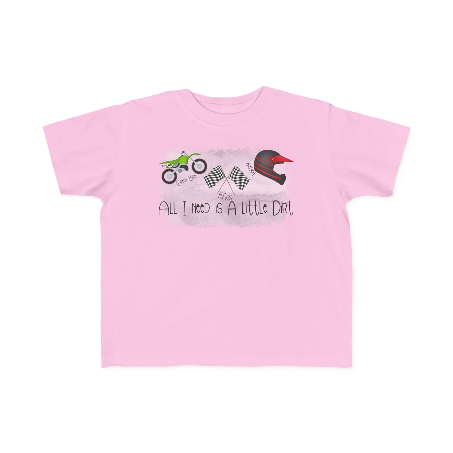 All I Need Is Dirt #2- Toddler's T-Shirt