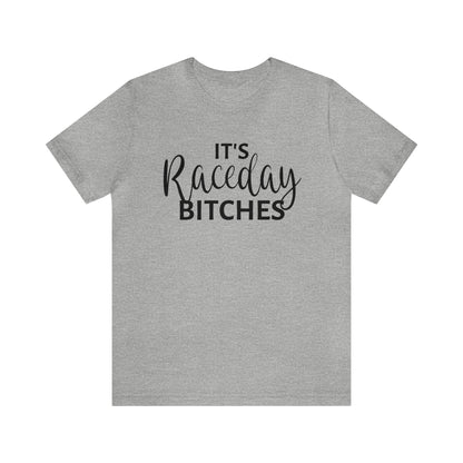 It`s Race Day Bitches- Adult T-Shirt