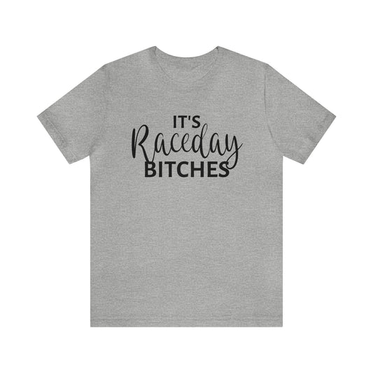 It`s Race Day Bitches- Adult T-Shirt
