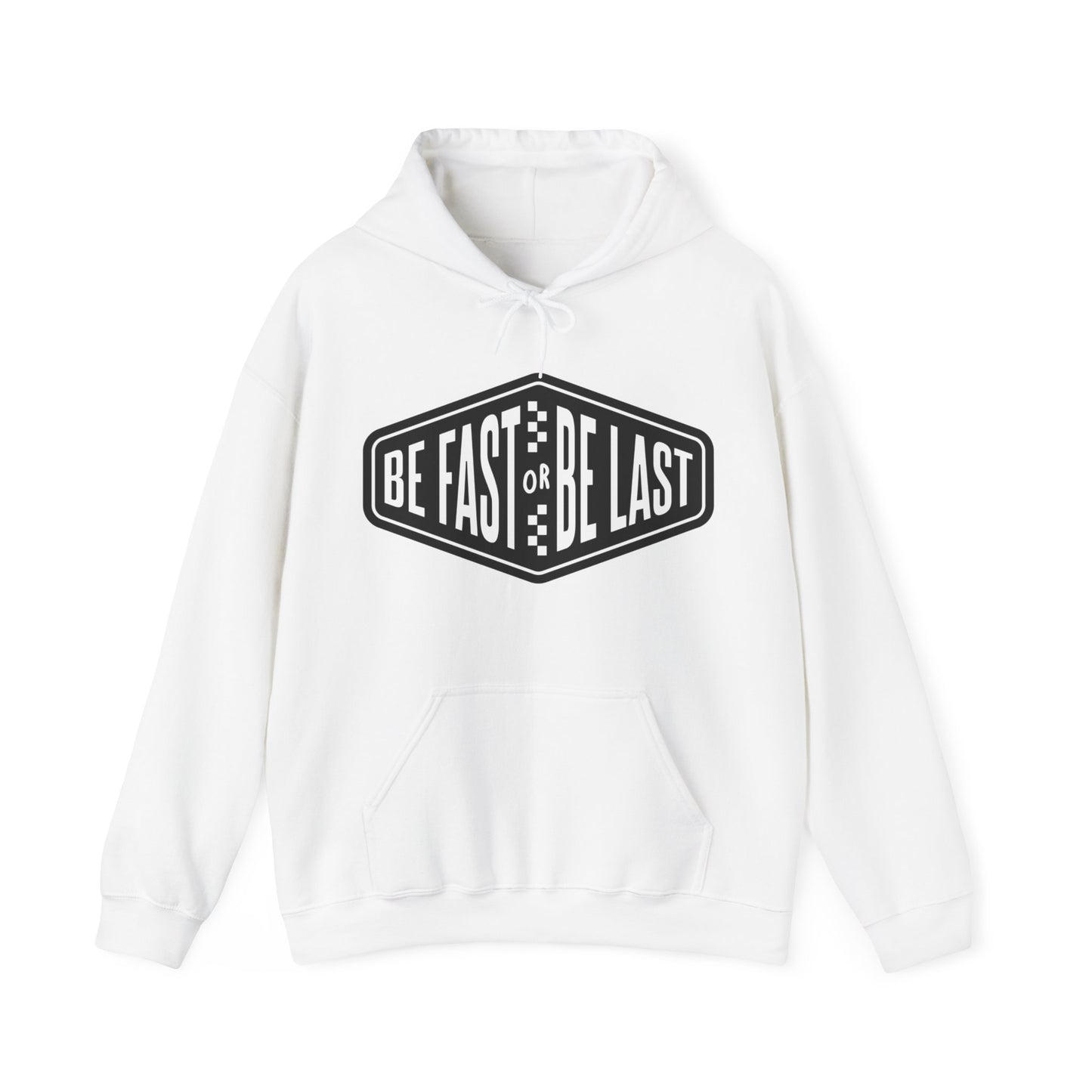 Be Fast or Be Last- Adult Hooded Sweatshirt