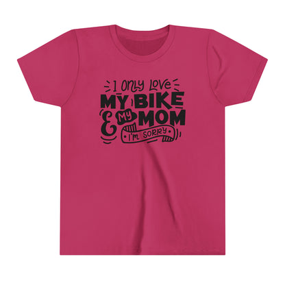 I Only Love My Mom and My Bike Sorry -Youth T-Shirt