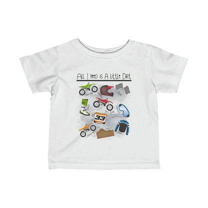 All I Need Is Dirt #1- Infant T-Shirt