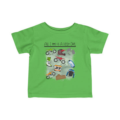 All I Need Is Dirt #1- Infant T-Shirt