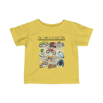 All I Need Is Dirt #1- Infant T-Shirt