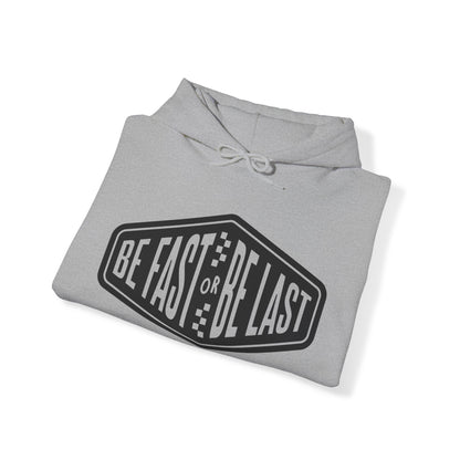 Be Fast or Be Last- Adult Hooded Sweatshirt