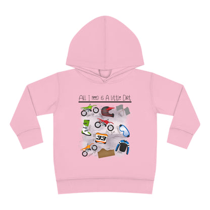All I Need Is Dirt #1- Toddler Hooded Sweatshirt