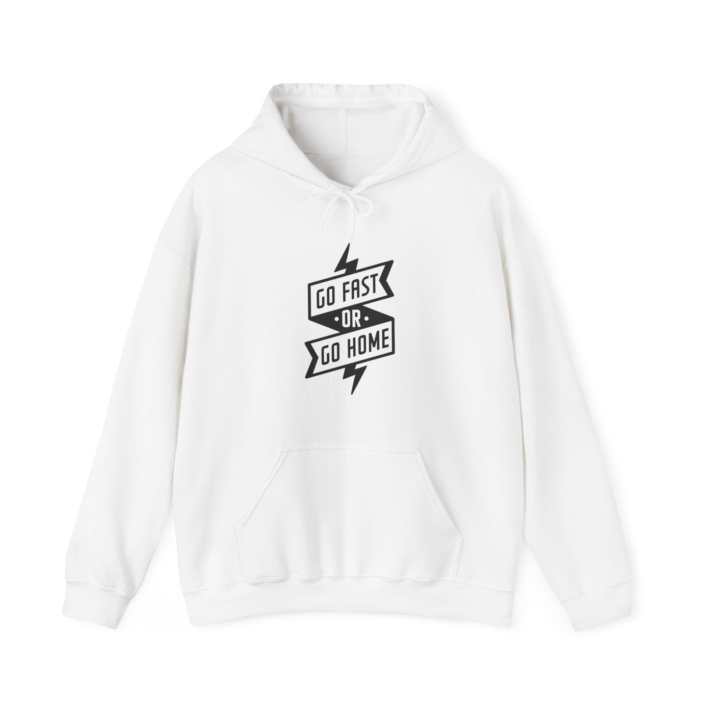 Go Fast Or Go Home- Adult Hooded Sweatshirt
