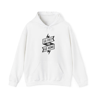 Go Fast Or Go Home- Adult Hooded Sweatshirt