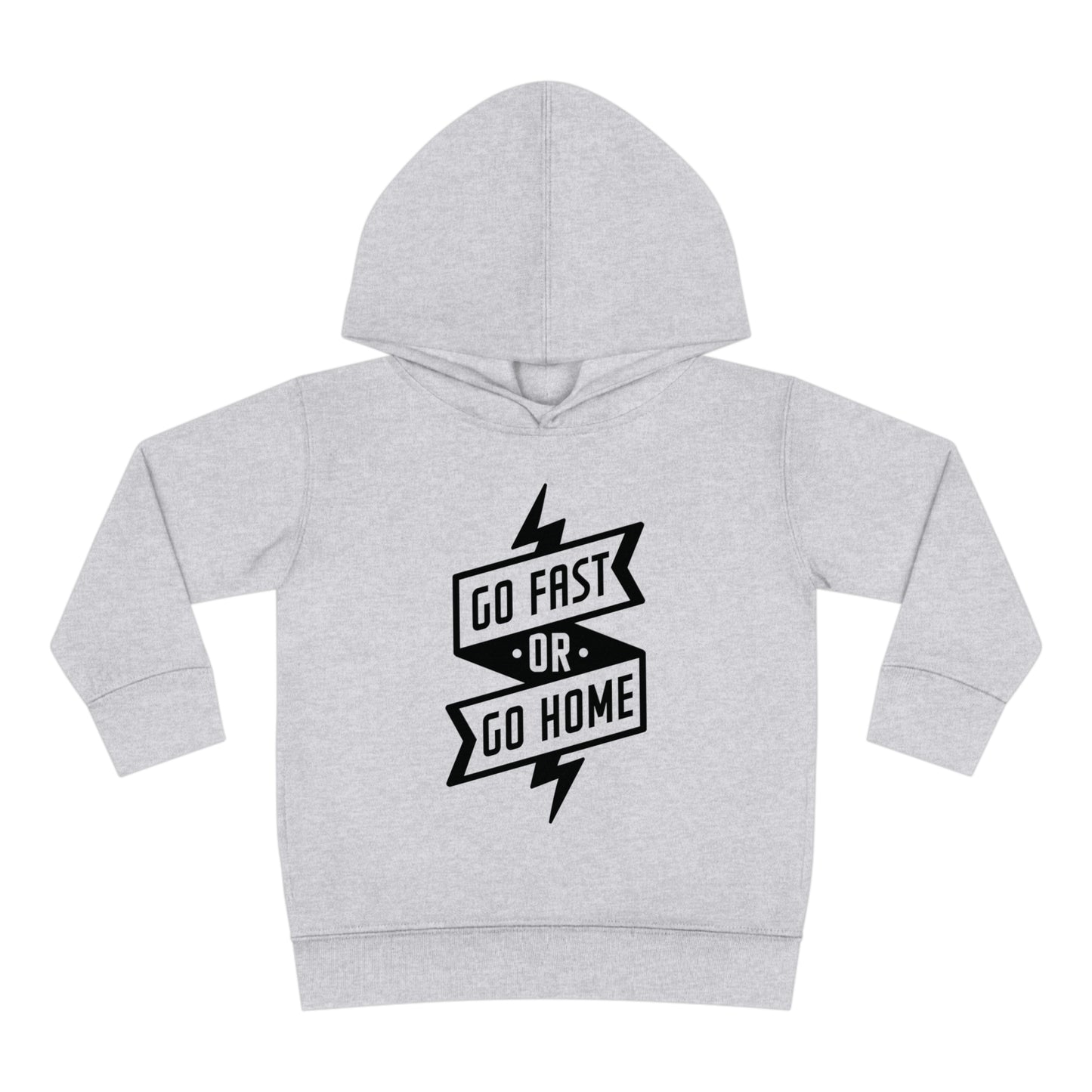 Go Fast or Go Home - Toddler Hooded Sweatshirt