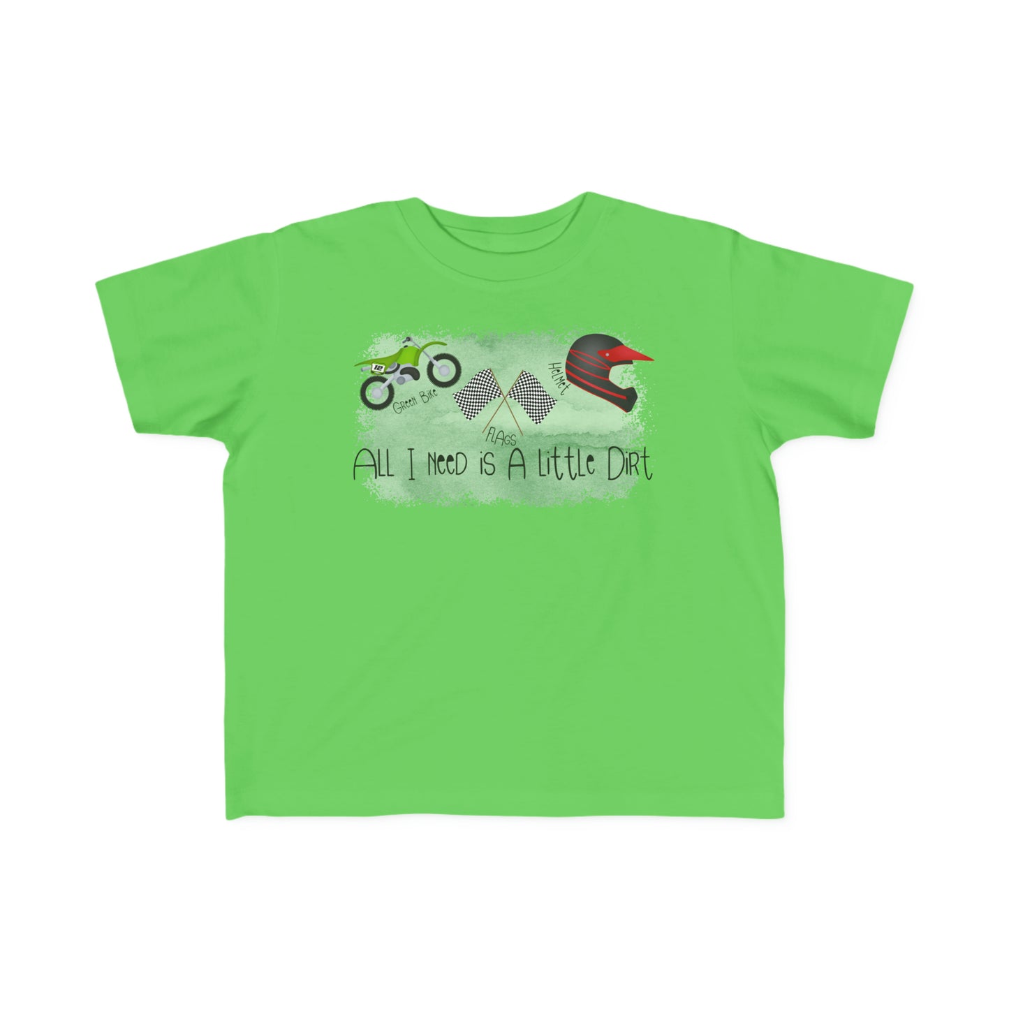 All I Need Is Dirt #2- Toddler's T-Shirt