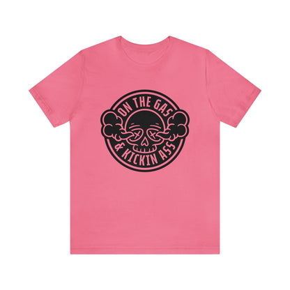 On The Gas Kickin Ass- Adult T-Shirt