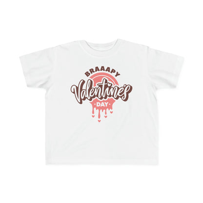 Braaapy Valentines Day- Toddler T-Shirt