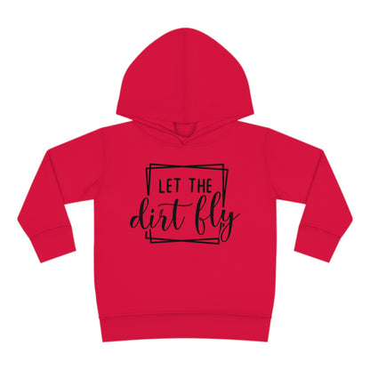 Let The Dirt Fly-Toddler Hooded Sweatshirt