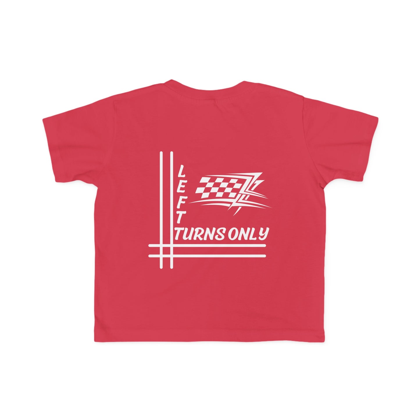 Left Turns Only - Toddler's T-Shirt