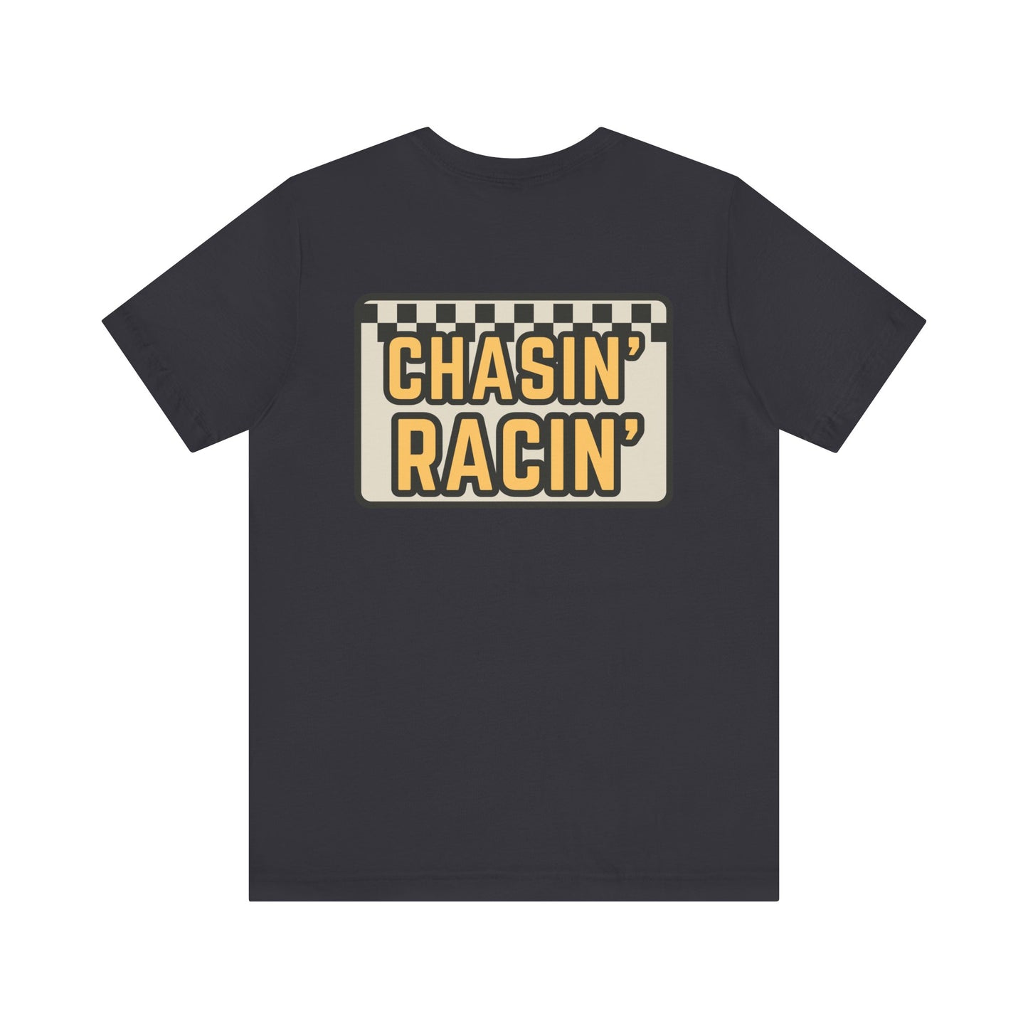Chasin Racin- Adult T-Shirt
