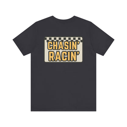 Chasin Racin- Adult T-Shirt