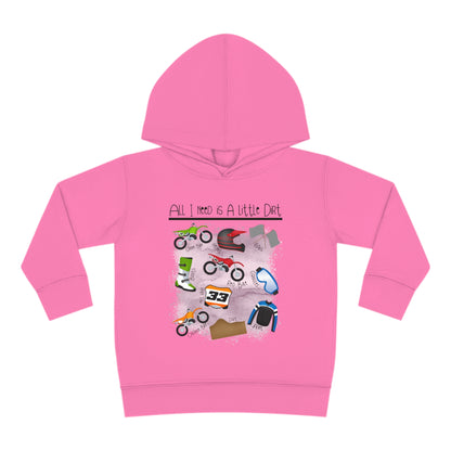 All I Need Is Dirt #1- Toddler Hooded Sweatshirt